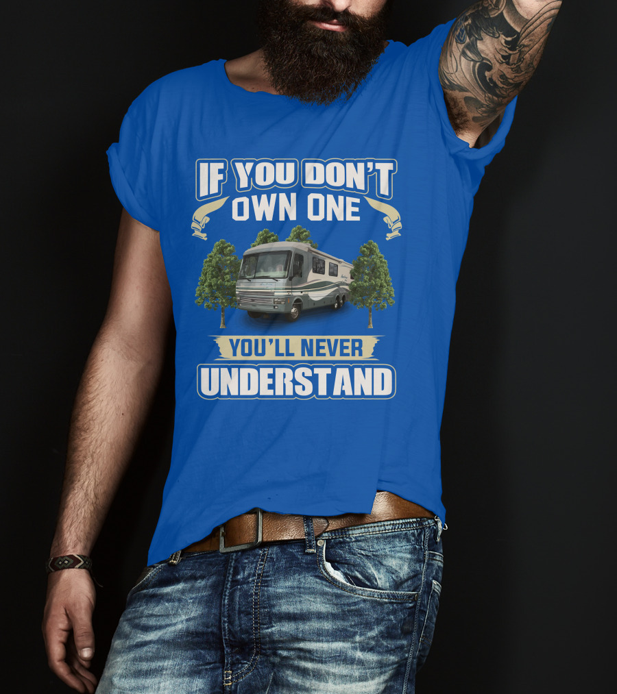 If You Don't Own One You'll Never Understand Pace Arrow Fleetwood 37C RV T-Shirt