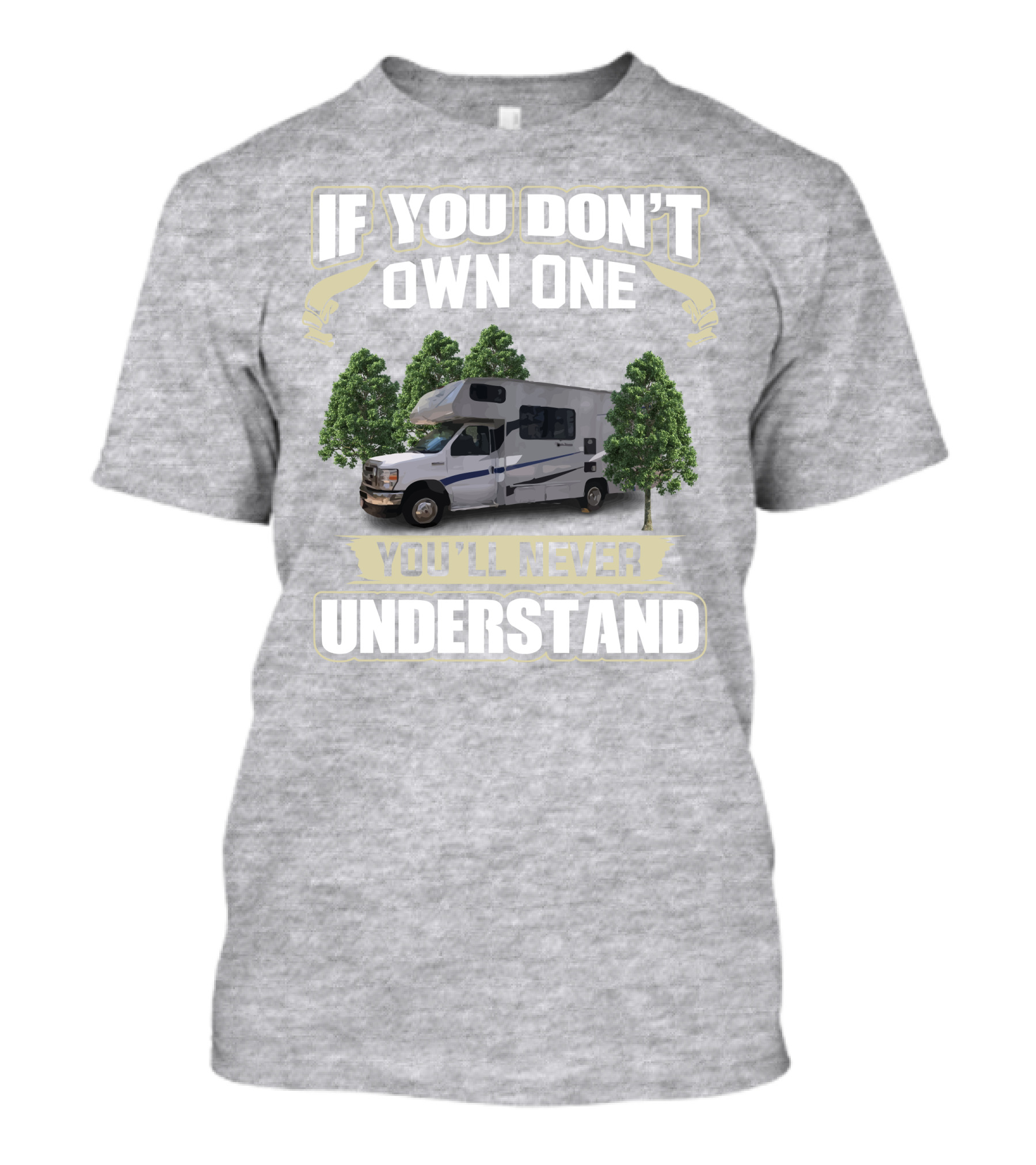 If You Don’t Own One Coachmen Cross Trek You'll Never Understand T-Shirt