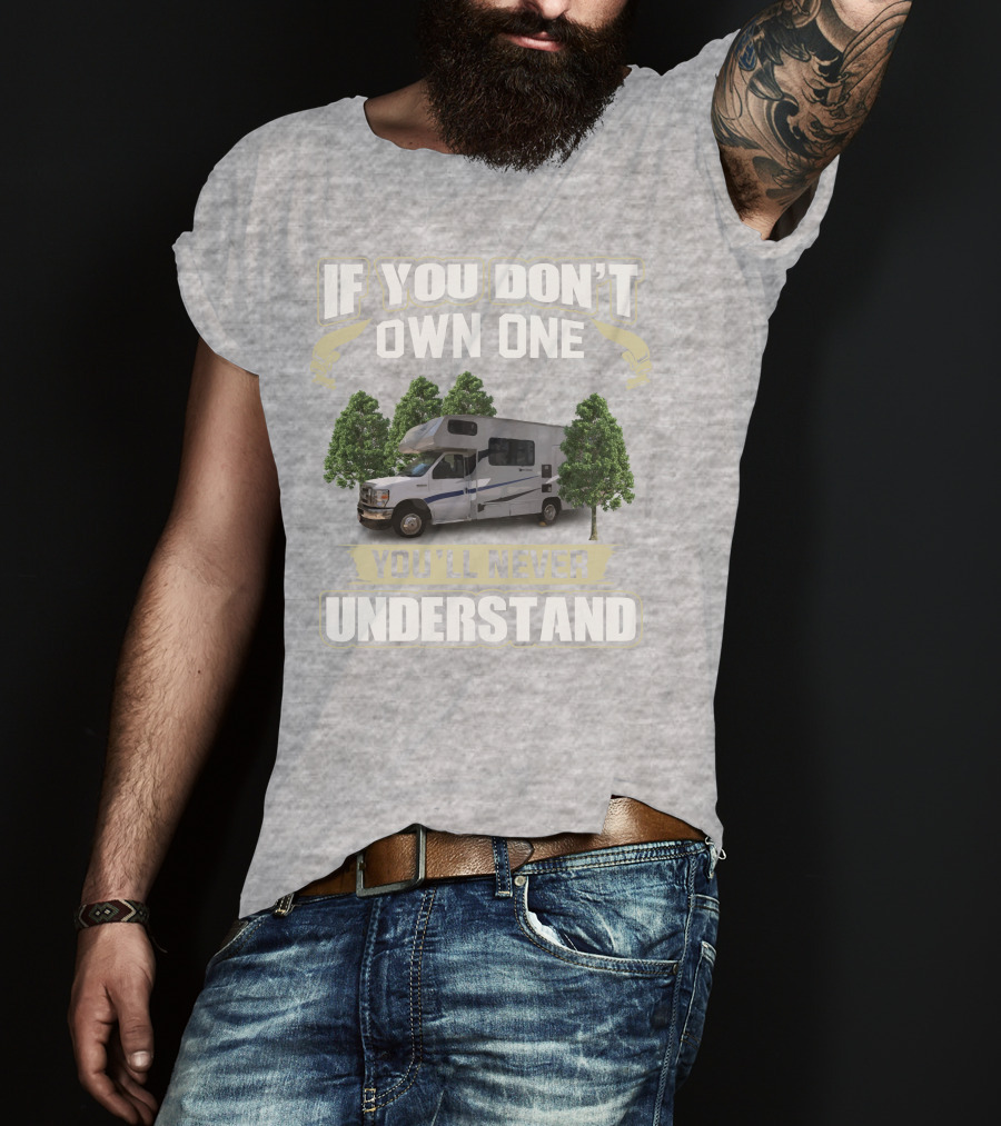 If You Don’t Own One Coachmen Cross Trek You'll Never Understand T-Shirt