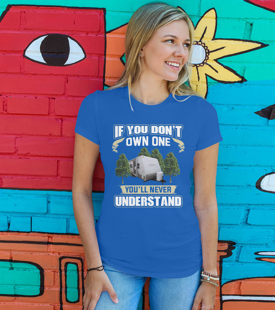 If You Don't Own One You'll Never Understand Gulfstream Ameri Lite Trailer Forest T-Shirt