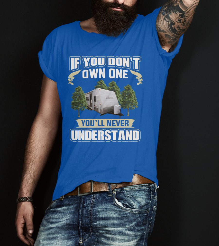 If You Don't Own One You'll Never Understand Gulfstream Ameri Lite Trailer Forest T-Shirt