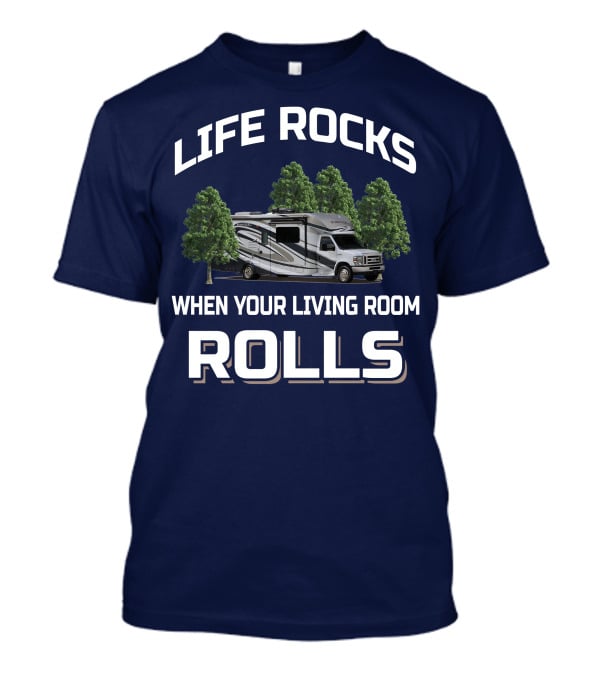 Life Rocks When Your Living Room Rolls Forester By Forest River 2801 QS T-Shirt