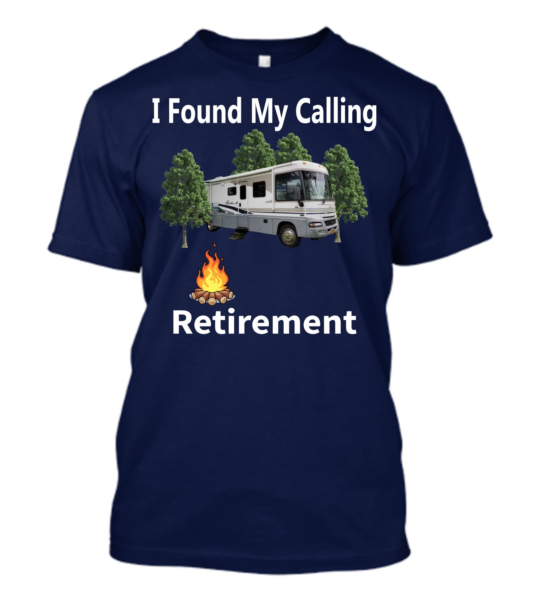 I Found My Calling RV Retirement Camping Fire Tree T-Shirt