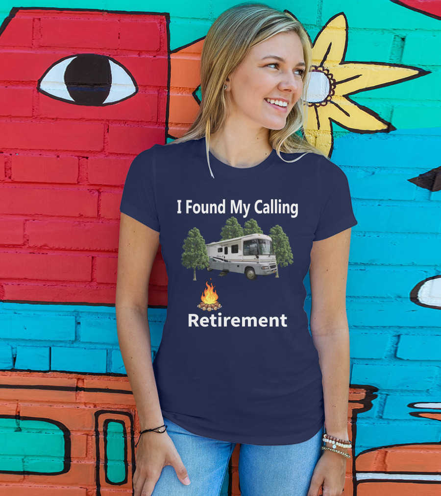 I Found My Calling RV Retirement Camping Fire Tree T-Shirt