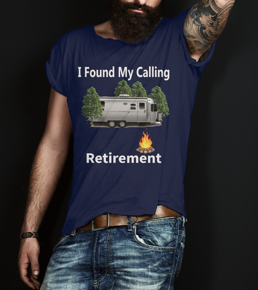 I Found My Calling Airstream Retirement Adventure T-Shirt