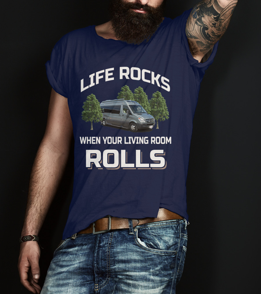 Life Rocks When Your Living Room Rolls Roadtreking Rv T-Shirt