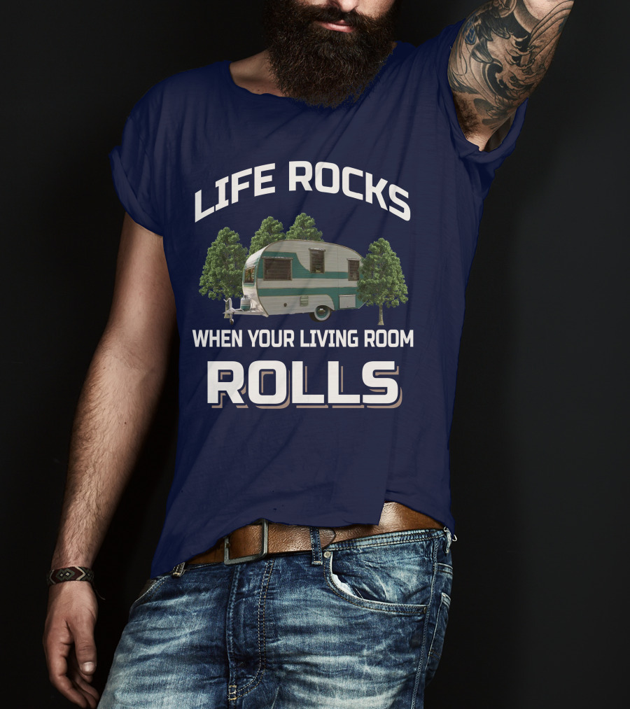 Life Rocks When Your Living Room Rolls Cardinal Travel Trailers T-Shirt