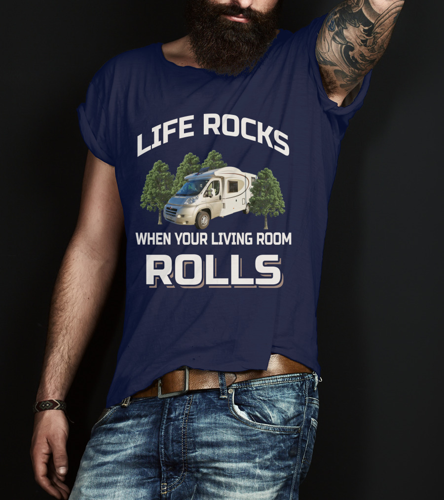 Life Rocks When Your Living Room Rolls Motorhomers T-Shirt