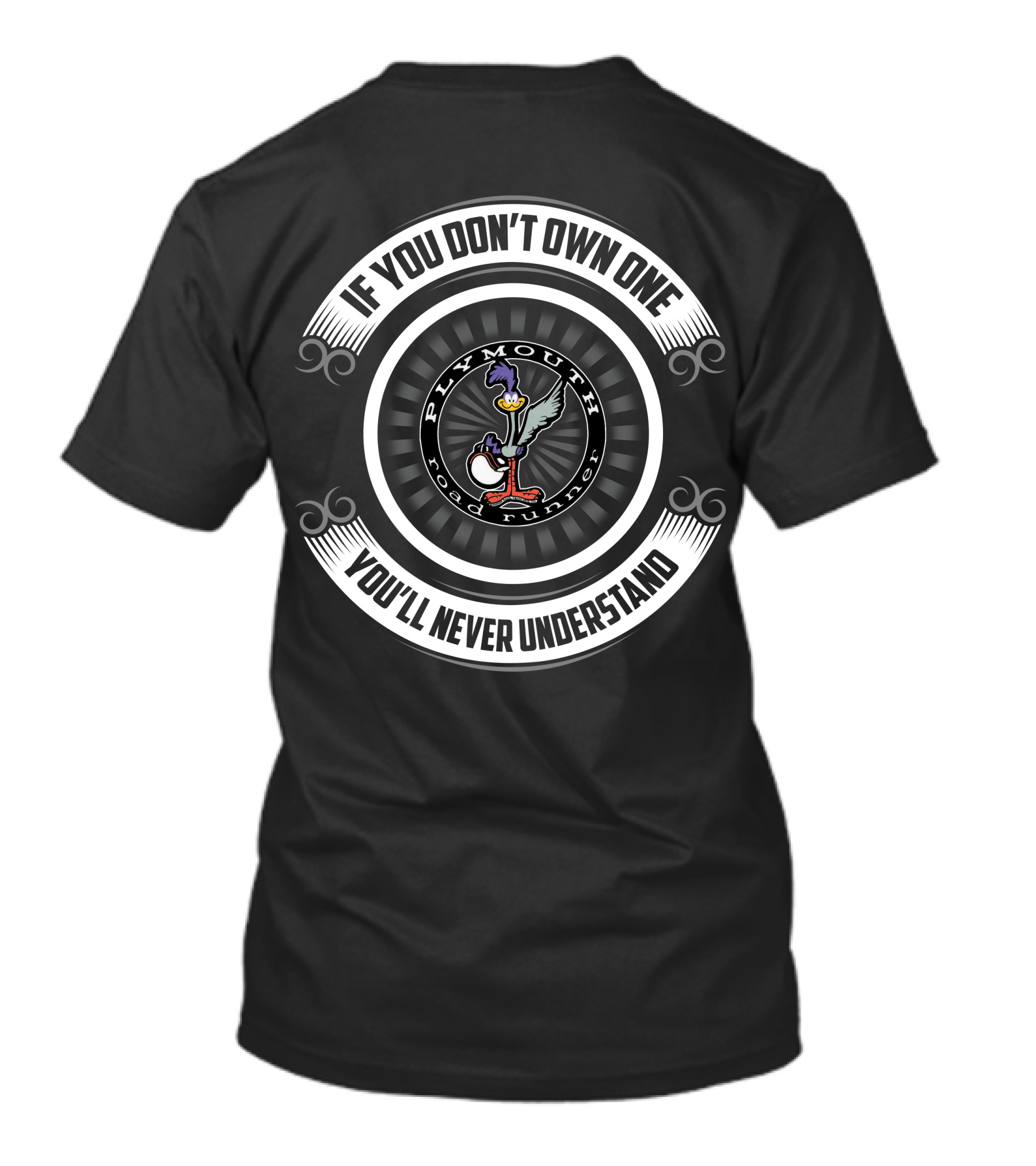 Plymouth Road Runners If You Don't Own One You'll Never Understand T-Shirt