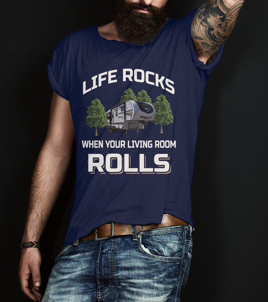 Life Rocks When Your Living Room Rolls Winnebago Travel Trailer T-Shirt