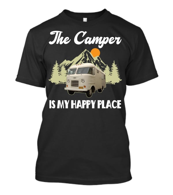 The Camper Is My Happy Place Campers And Motorhomes T-Shirt