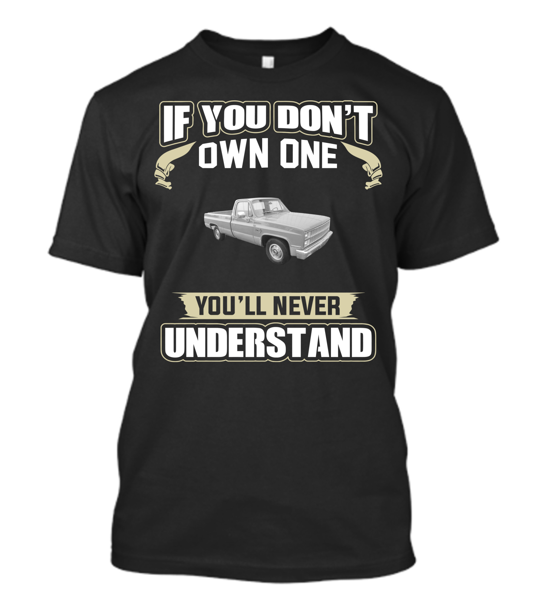 If You Don't Own One You'll Never Understand 1981 Chevy Truck T-Shirt