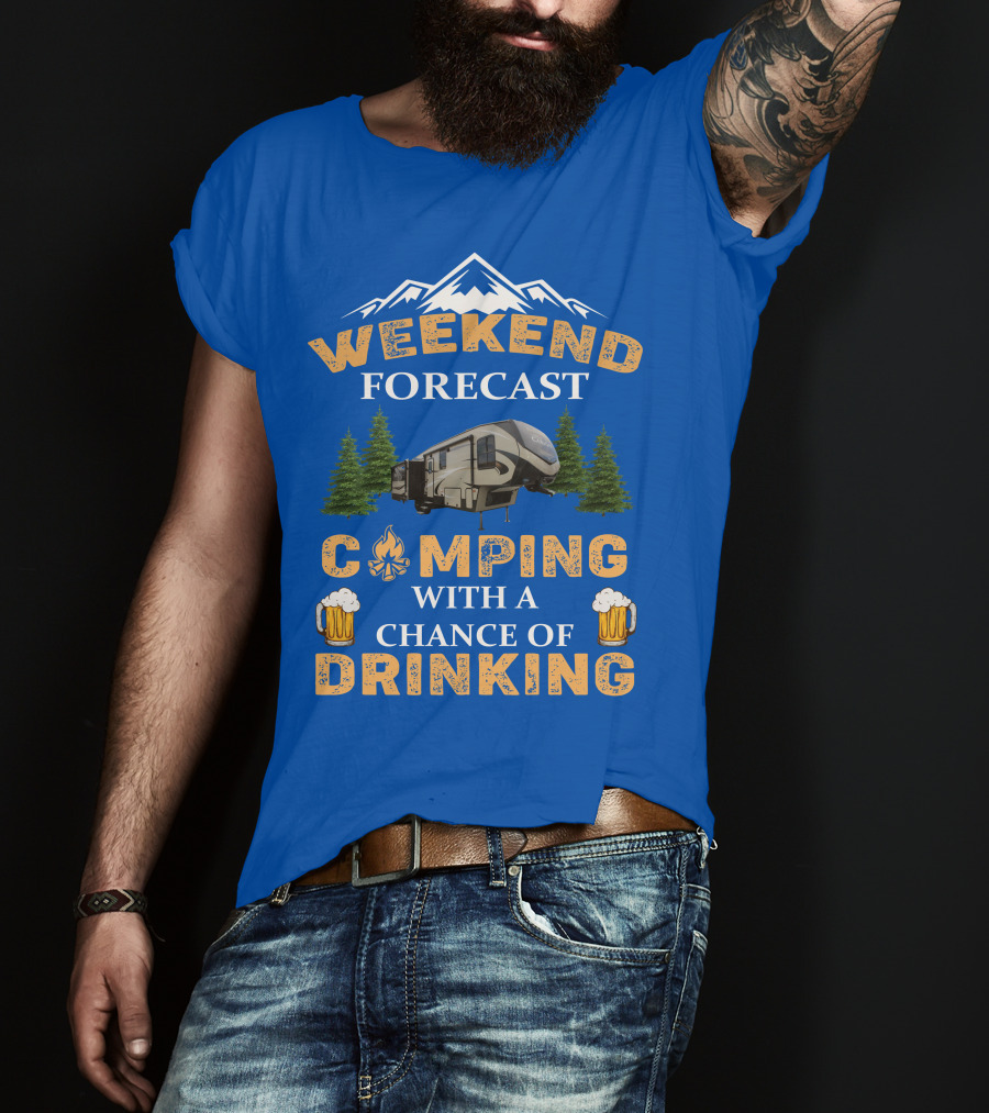 WEEKEND FORECAST CAMPING WITH A CHANCE OF DRINKING Cougar 5th Wheel T-Shirt