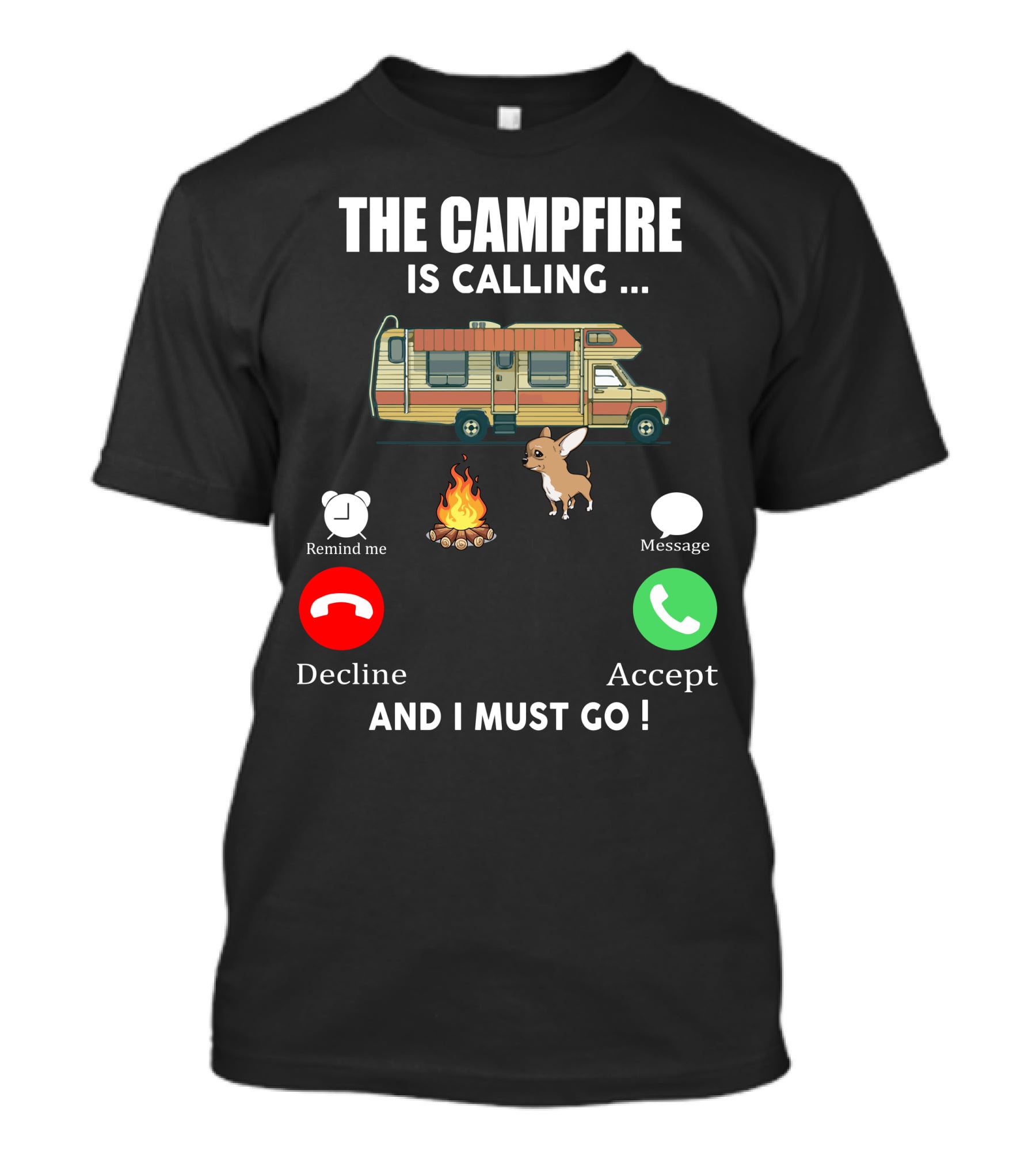 The Campfire Is Calling And I Must Go Chihuahua Camper Adventure T-Shirt