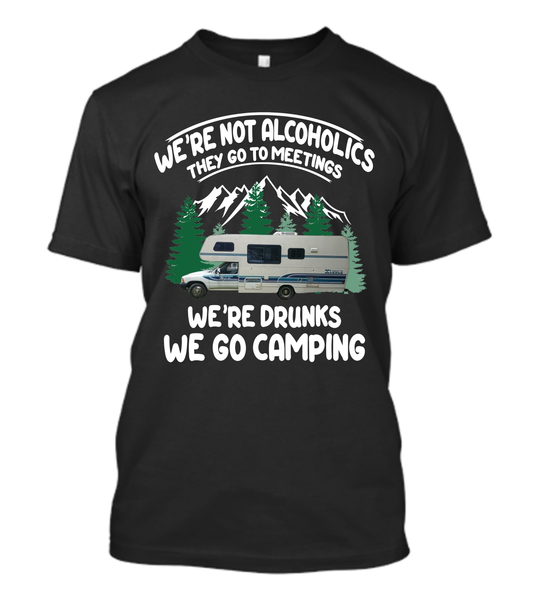 We're Not Alcoholics They Go To Meetings We're Drunks We Go Camping Special Toyota Motorhome Camping T-Shirt