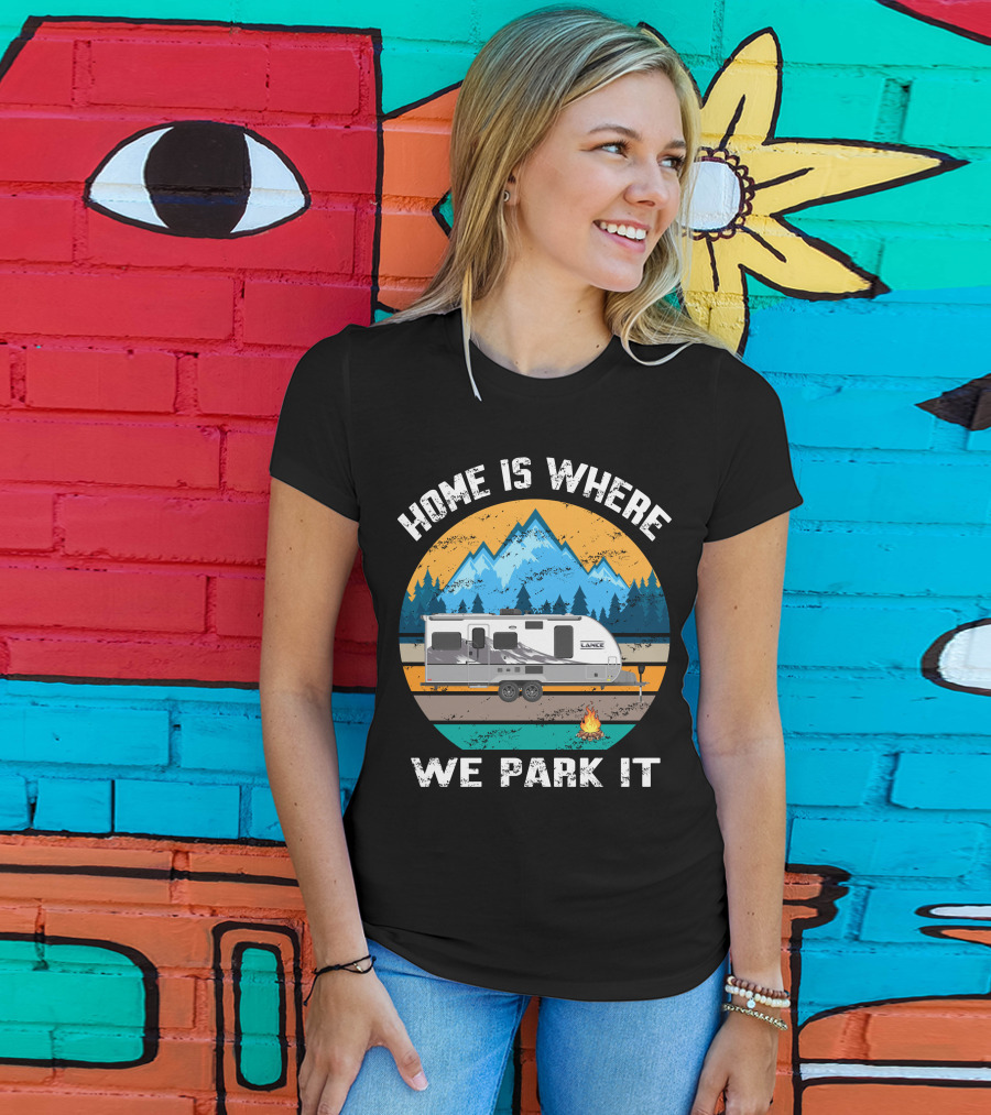 Home Is Where We Park It Lance Camper Mountain Campfire T-Shirt