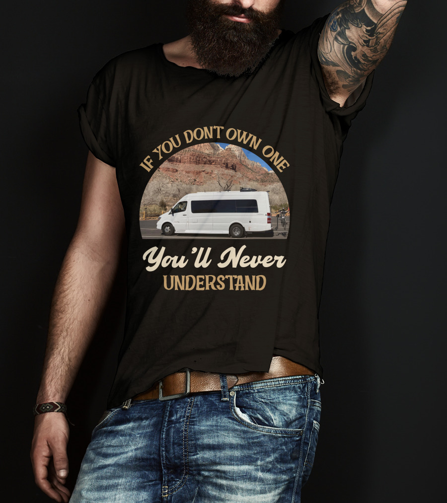 If You Don't Own One You'll Never Understand Coachmen Galleria T-Shirt