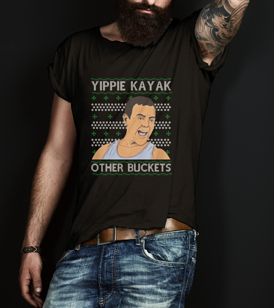 Yippie Kayak Other Buckets Christmas Sweater Bruce T-Shirt