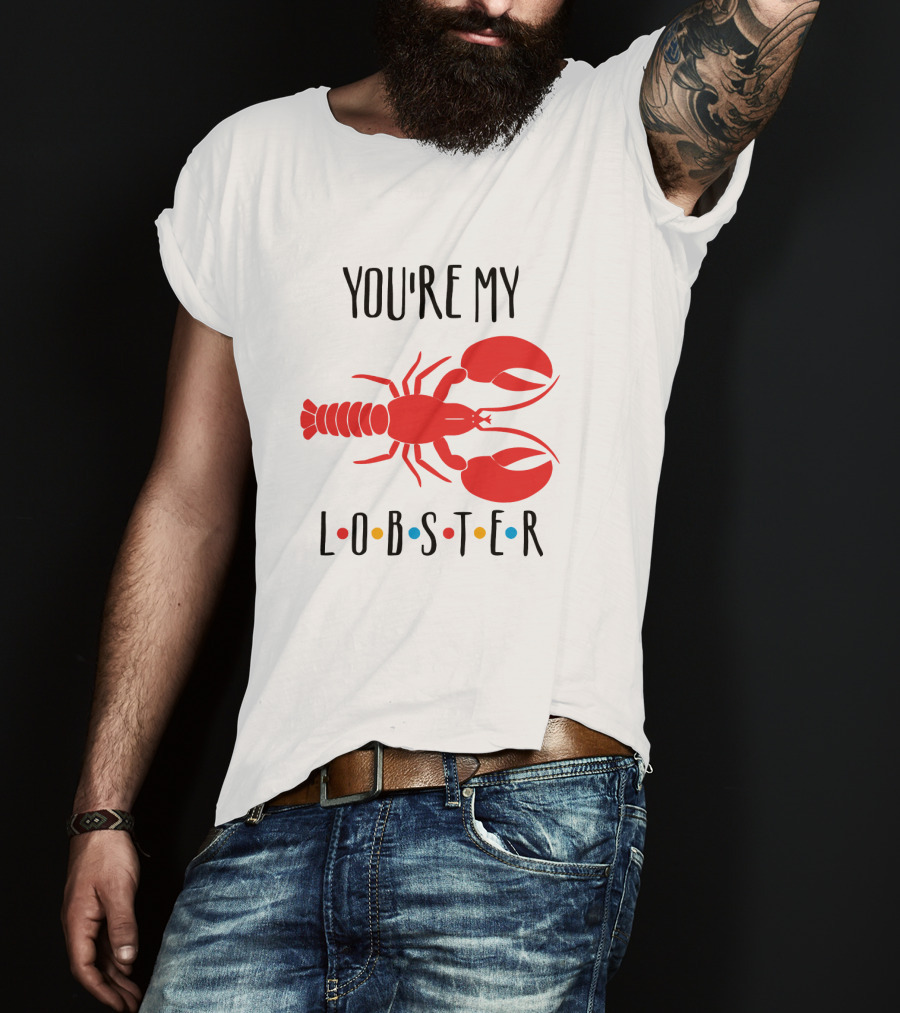 You're My Lobster Friends Inspired Red Lobster T-Shirt