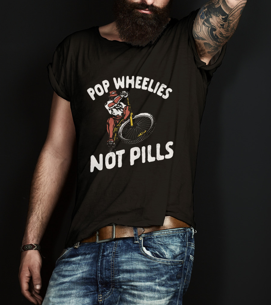 Pop Wheelies Not Pills Biker Street T-Shirt