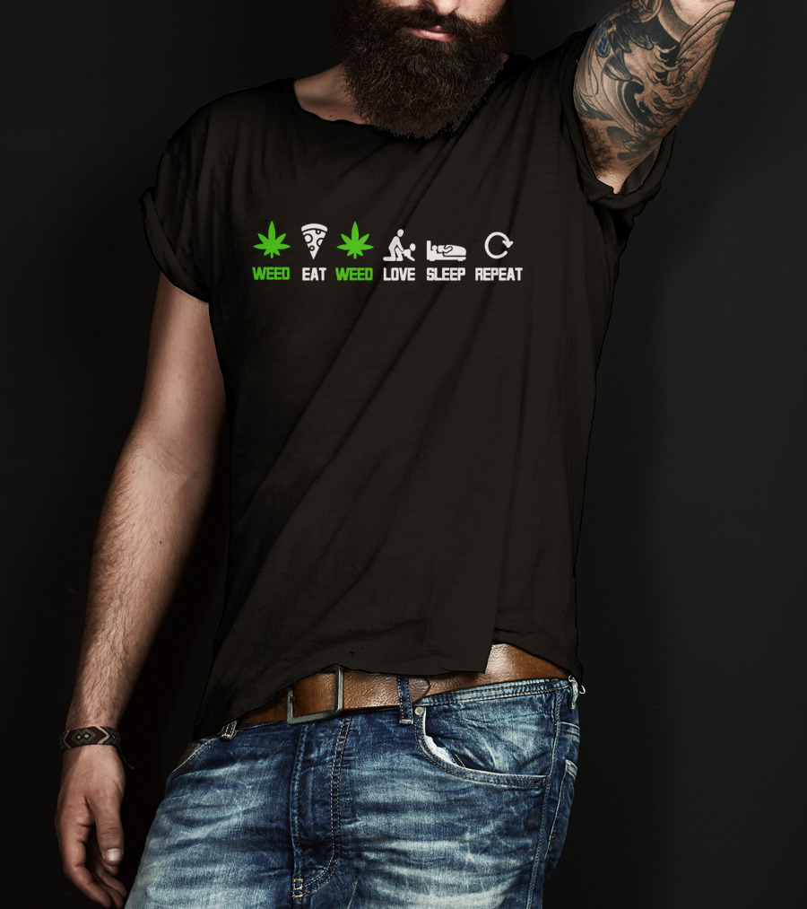 Weed Eat Weed Love Sleep Repeat T-Shirt