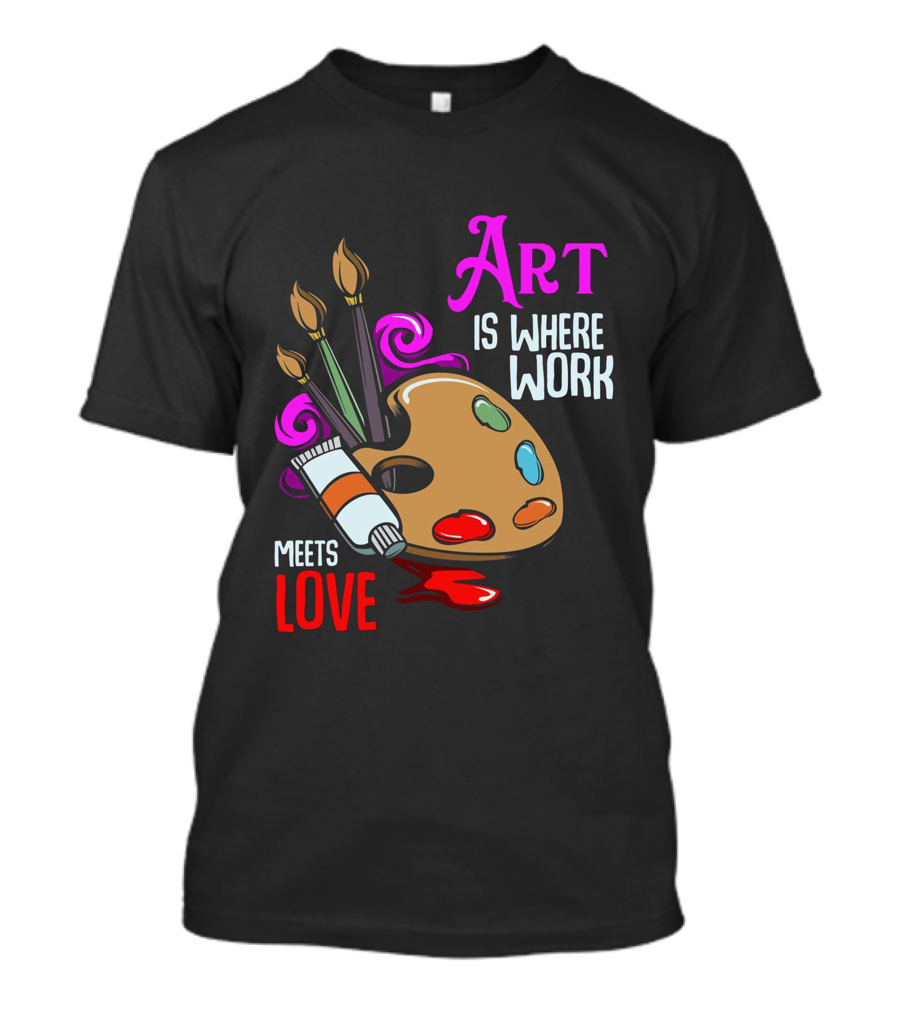 Art Is Where Work Meets Love Palette Brushes Paint Splatter T-Shirt
