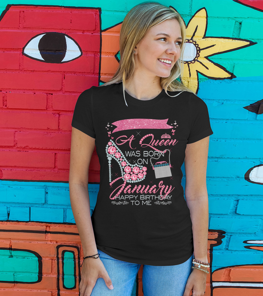 A Queen Was Born On January Happy Birthday To Me T-Shirt