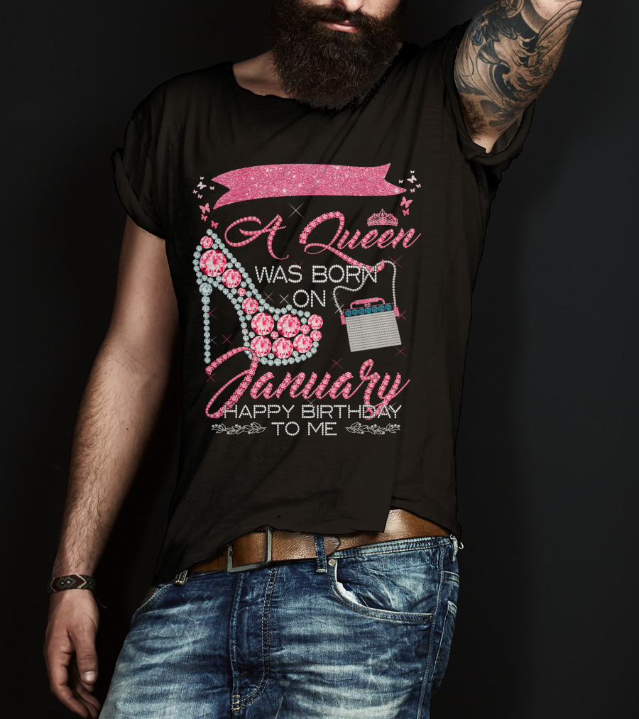 A Queen Was Born On January Happy Birthday To Me T-Shirt