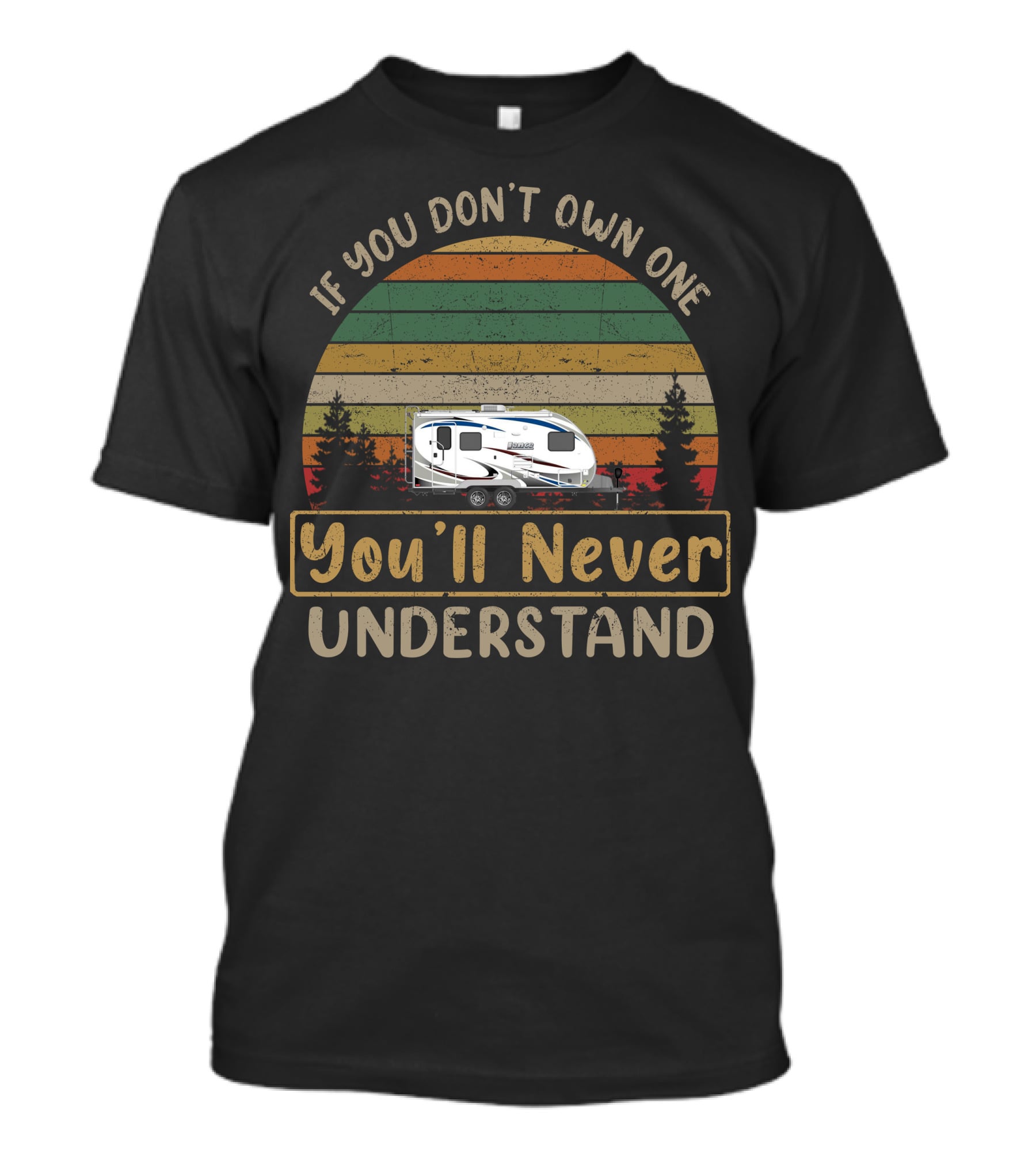 If You Don't Own One You'll Never Understand 2185 Lance Camper T-Shirt