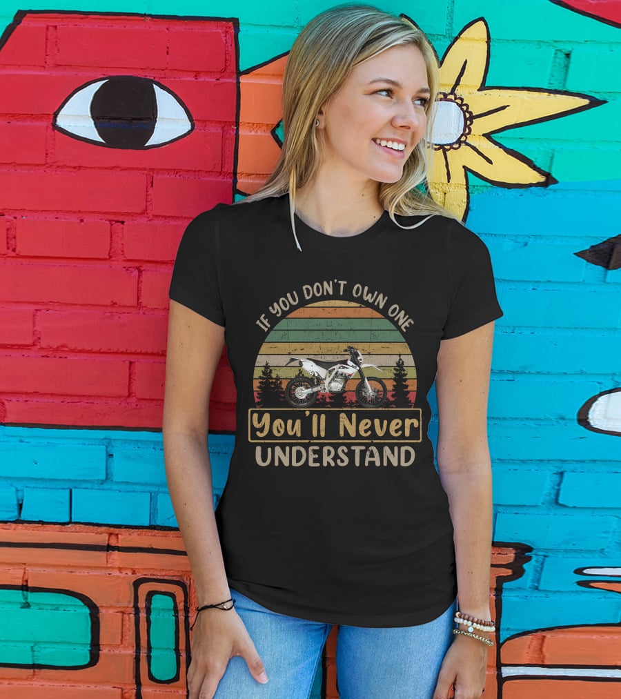If You Don't Own One You'll Never Understand AJP Motorcycle T-Shirt