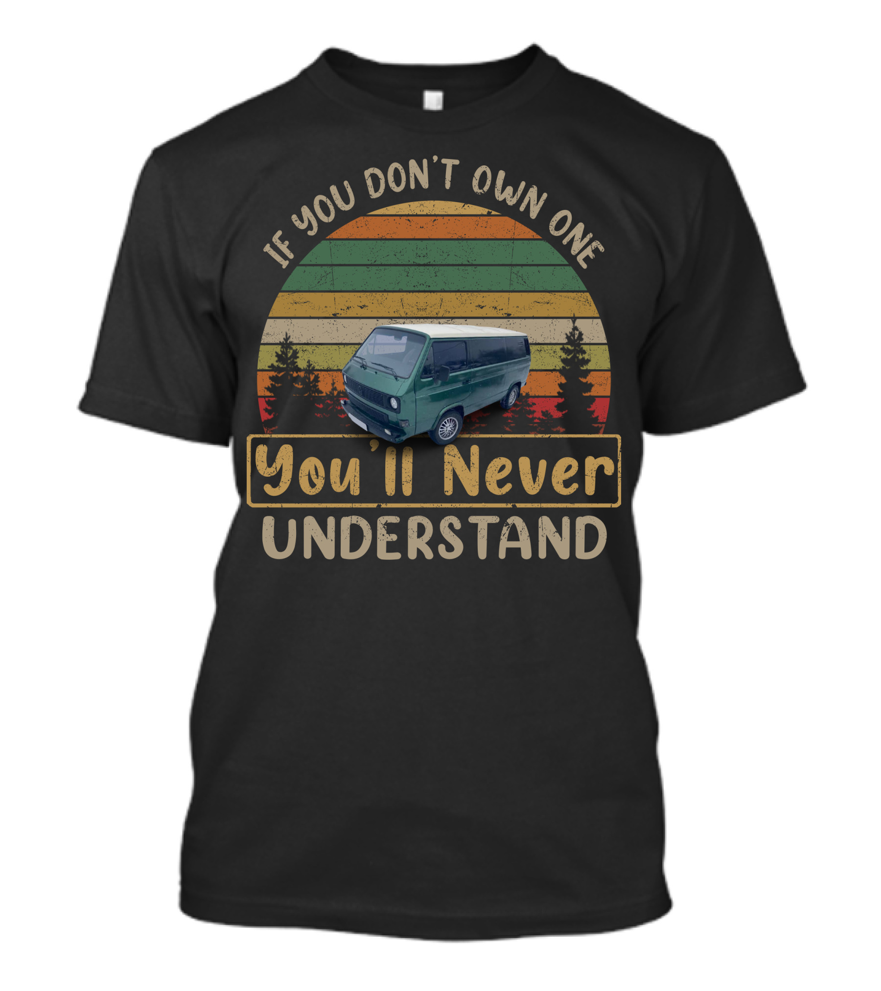 If You Don't Own One You'll Never Understand VW Campervan T-Shirt