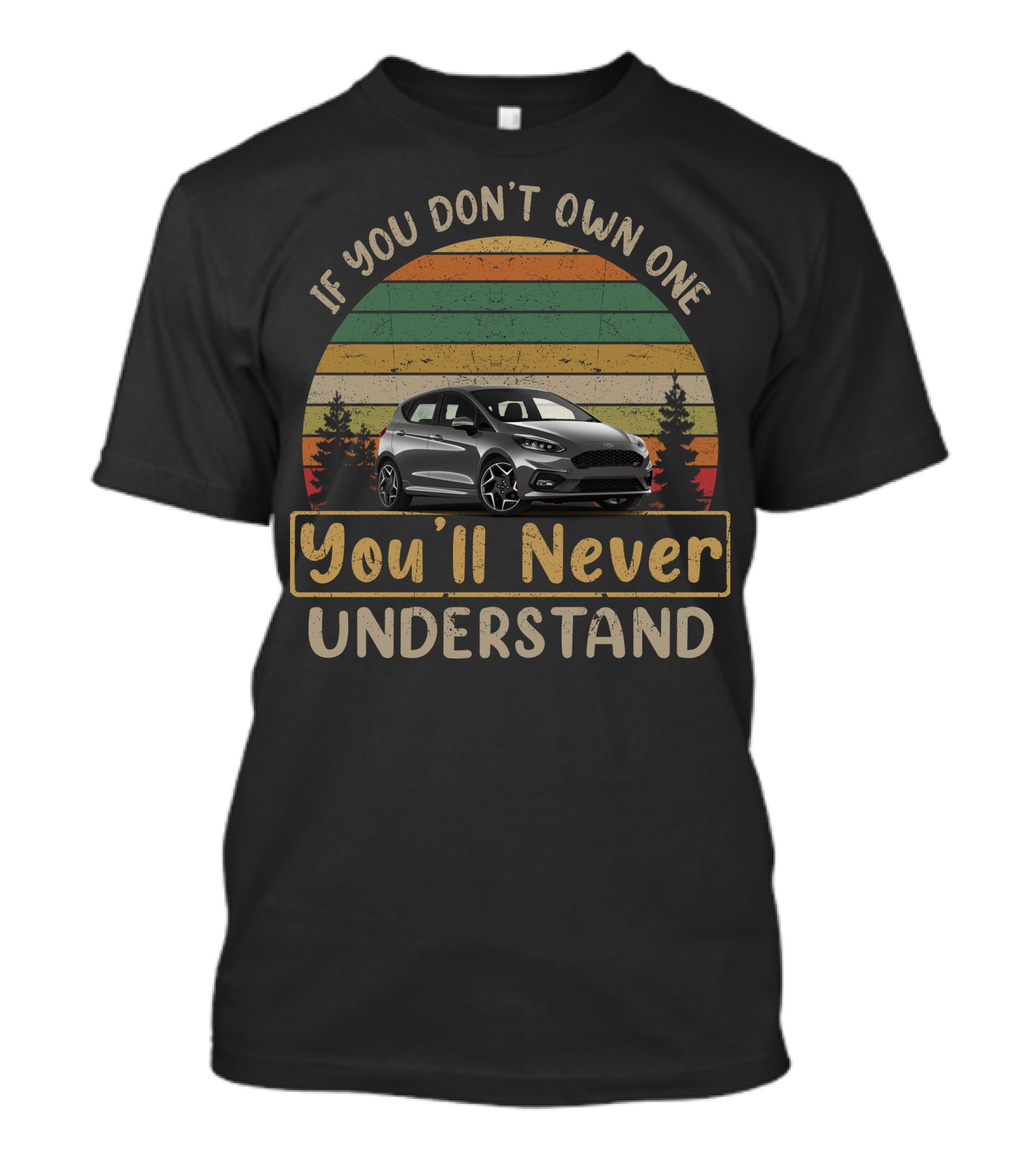 If You Don't Own One You'll Never Understand Fiesta Car T-Shirt