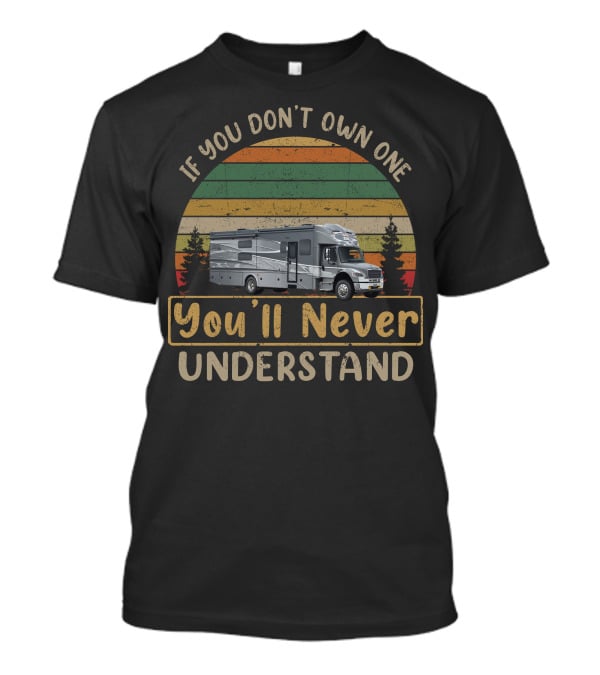 If You Don't Own One You'll Never Understand Dynamax DX3 Vintage RV Camping Retro Stripes T-Shirt