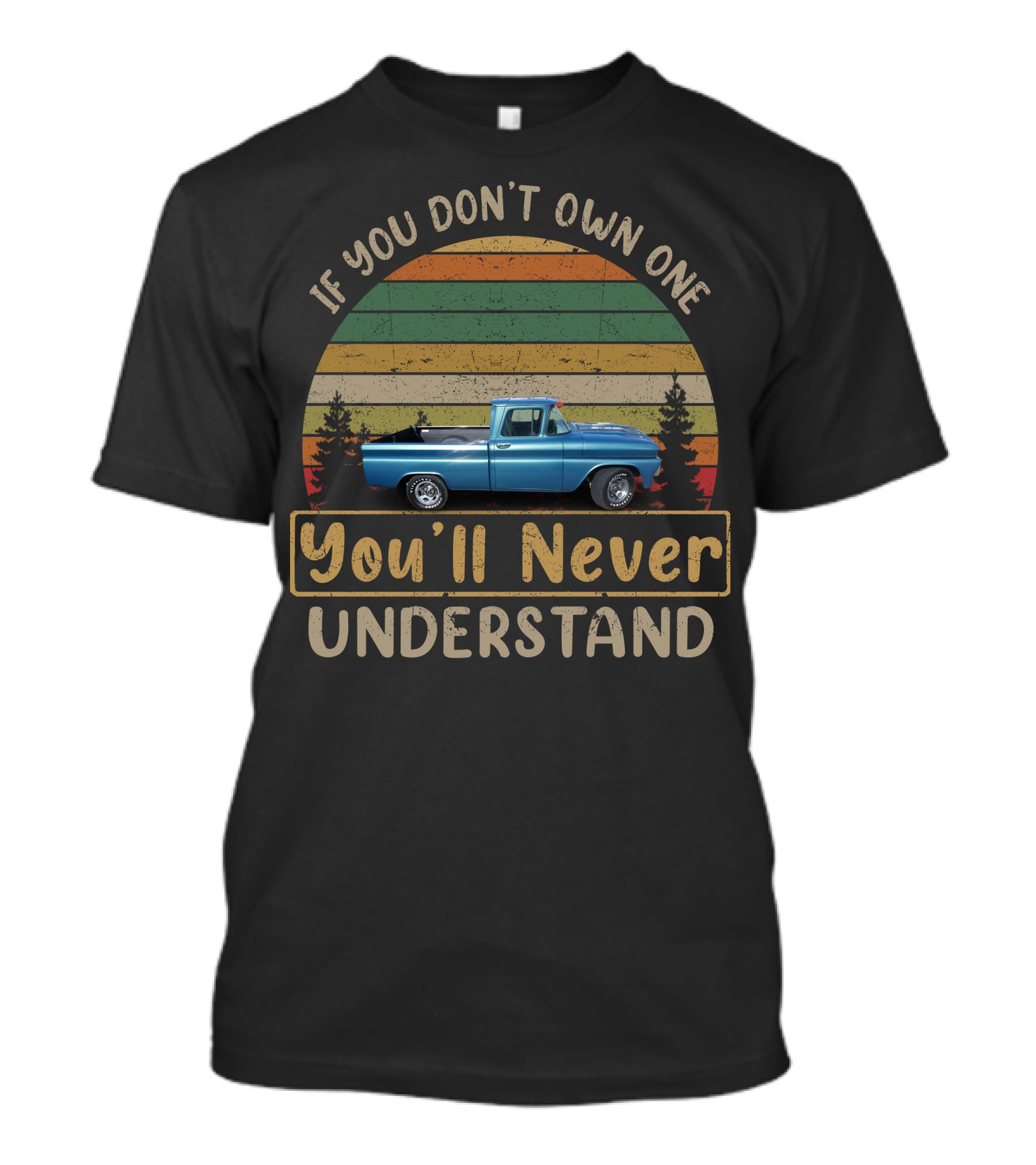 If You Don't Own One You'll Never Understand 1960 1961 Chevy GMC Apache T-Shirt