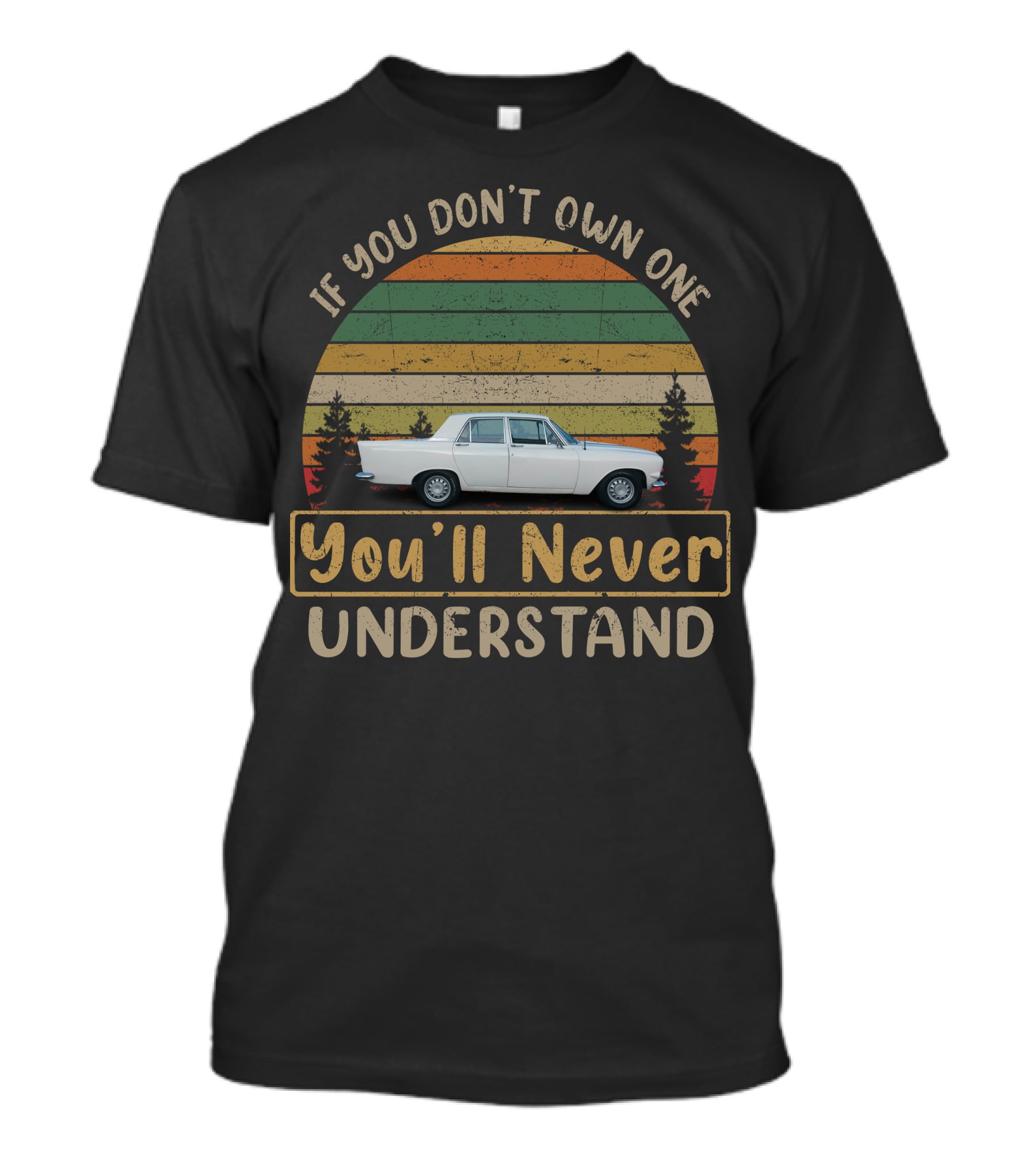 If You Don't Own One Ford Zephyr You'll Never Understand T-Shirt