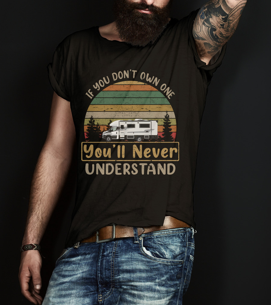 If You Don't Own One You'll Never Understand Sunliner Motorhome T-Shirt