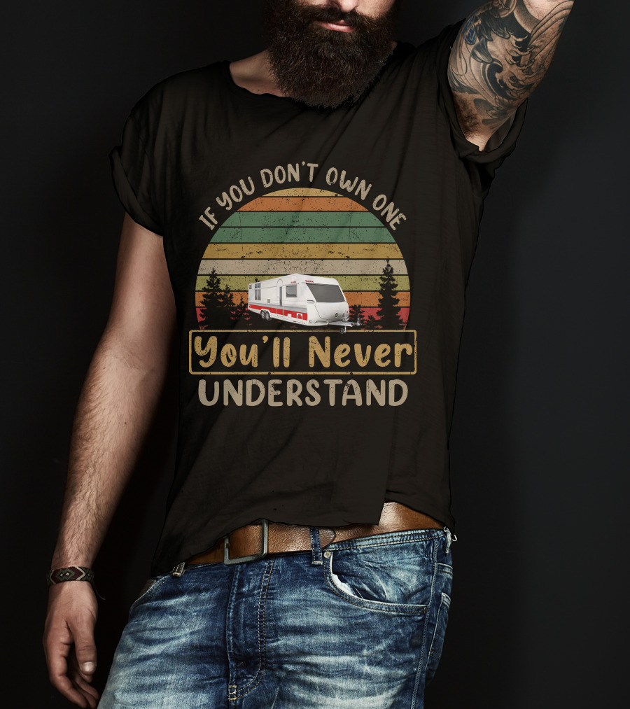 KABE Caravan If You Don't Own One You'll Never Understand T-Shirt