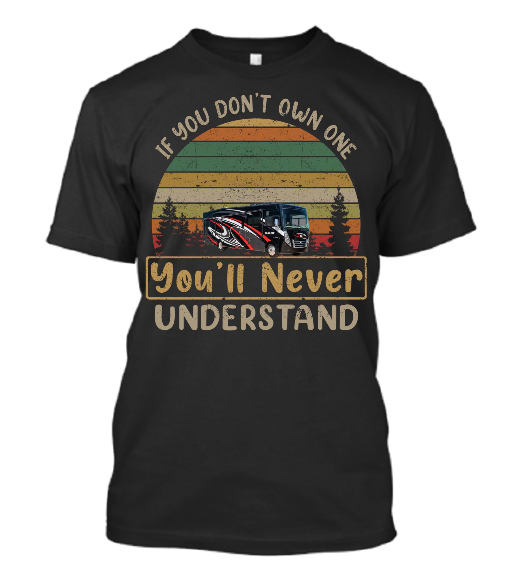 If You Don't Own One You'll Never Understand Thor Outlaw Motorcoach T-Shirt