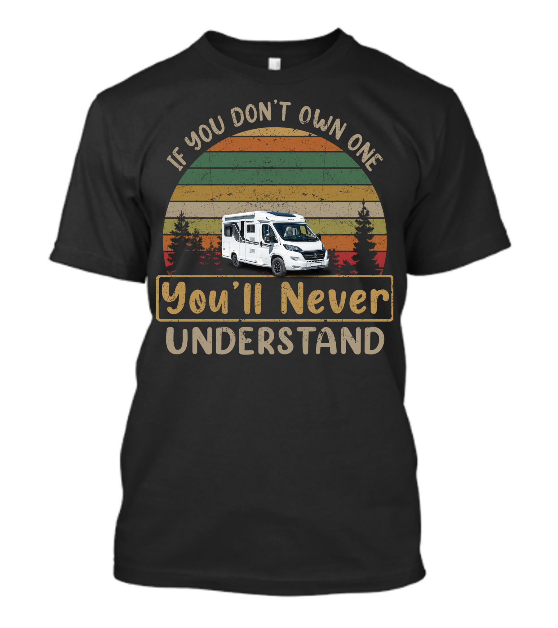 If You Don't Own One You'll Never Understand Knaus Motorhomes T-Shirt