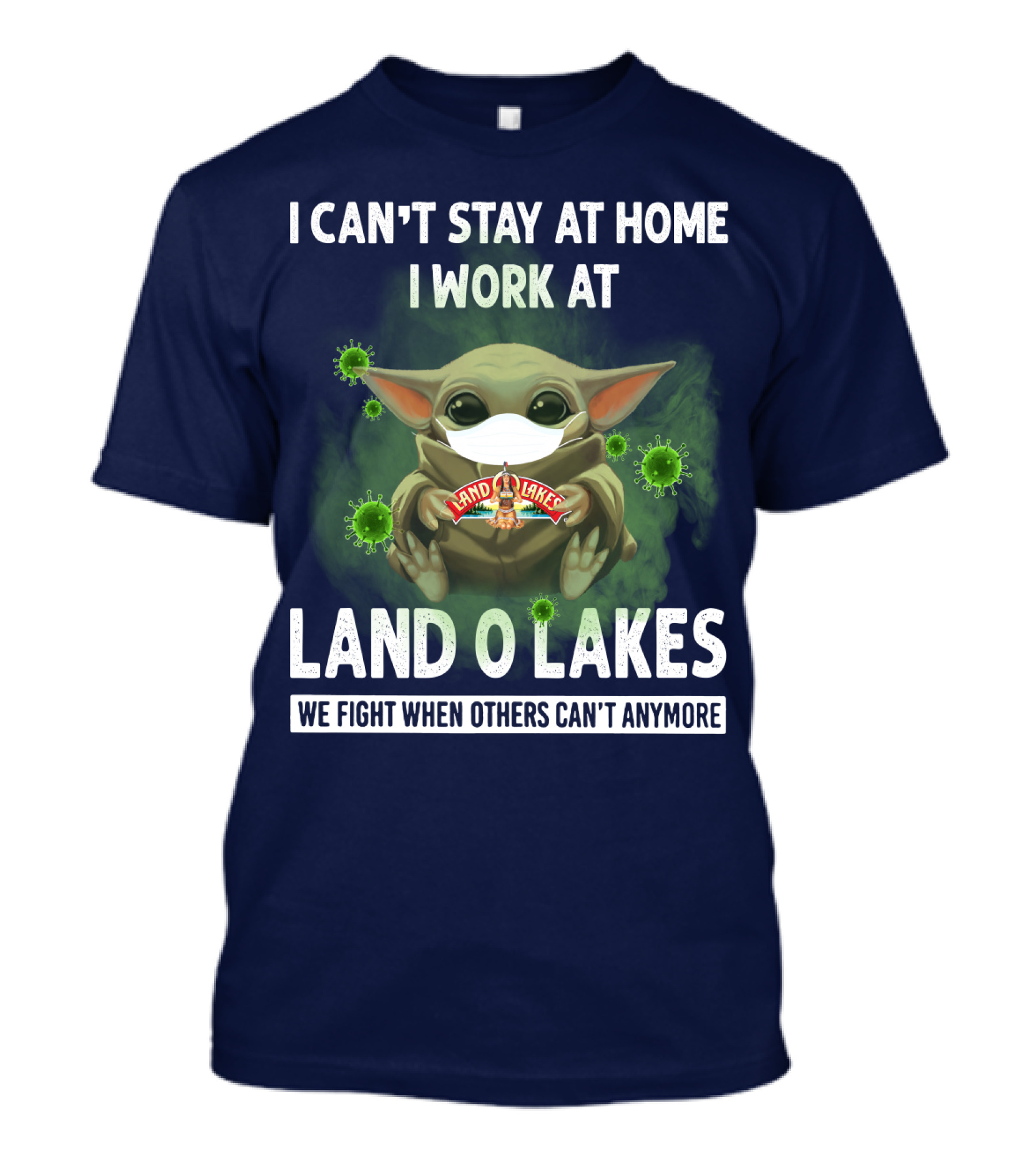 I Can't Stay At Home I Work At Land O Lakes We Fight When Others Can't Anymore T-Shirt