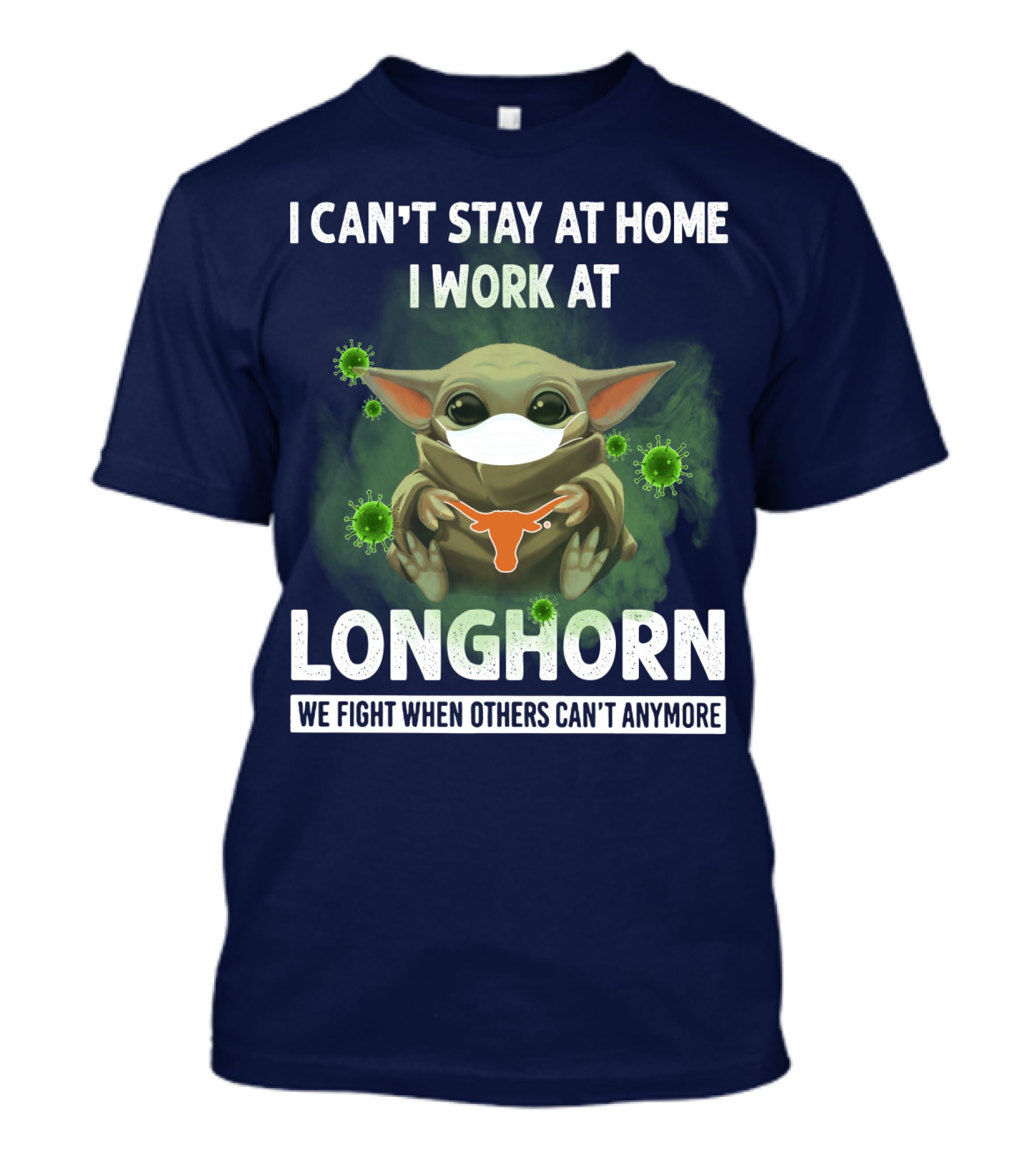 I Can't Stay At Home I Work At Longhorn We Fight When Others Can't Anymore T-Shirt