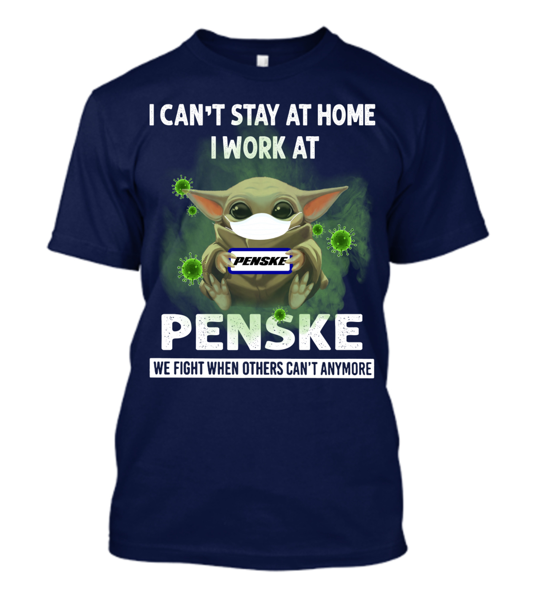 I Can't Stay At Home I Work At Penske We Fight When Others Can't Anymore T-Shirt