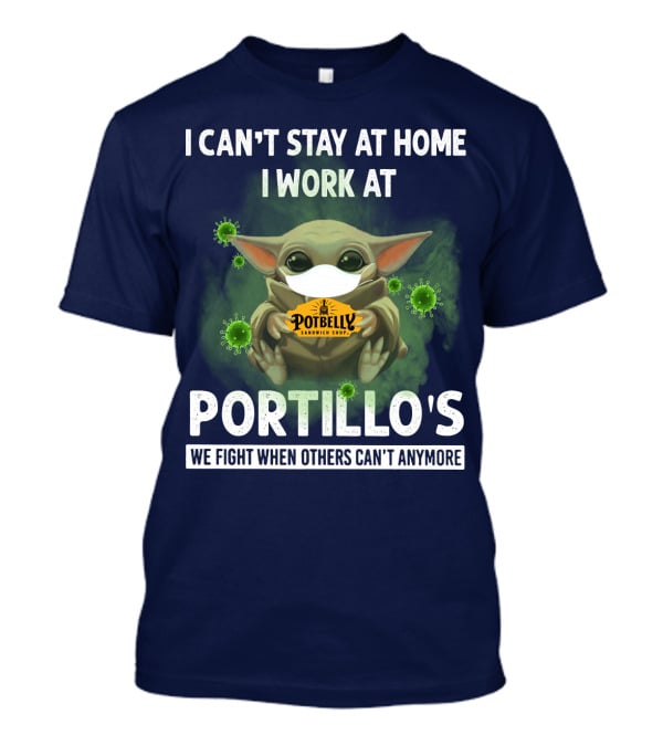 I Can't Stay At Home I Work At Potbelly Sandwich Shop Portillo's We Fight When Others Can't Anymore T-Shirt