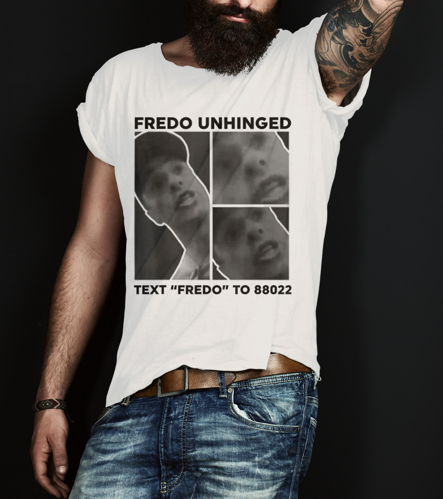 Fredo Unhinged Text Fredo To 88022 Monochrome Collage T-Shirt