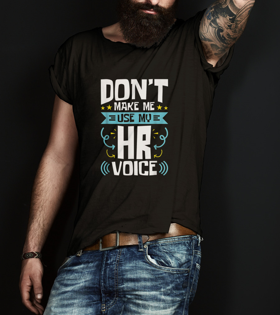 Don't Make Me Use My HR Voice Funny Human Resources Humor Stars Arrows Sound Waves T-Shirt