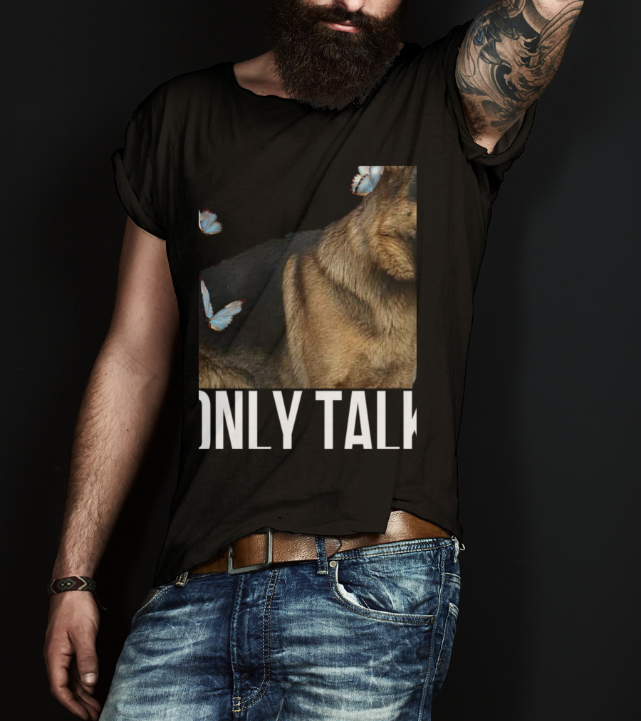 Leave Me Alone Funny German Shepherd Only Talk Butterflies T-Shirt