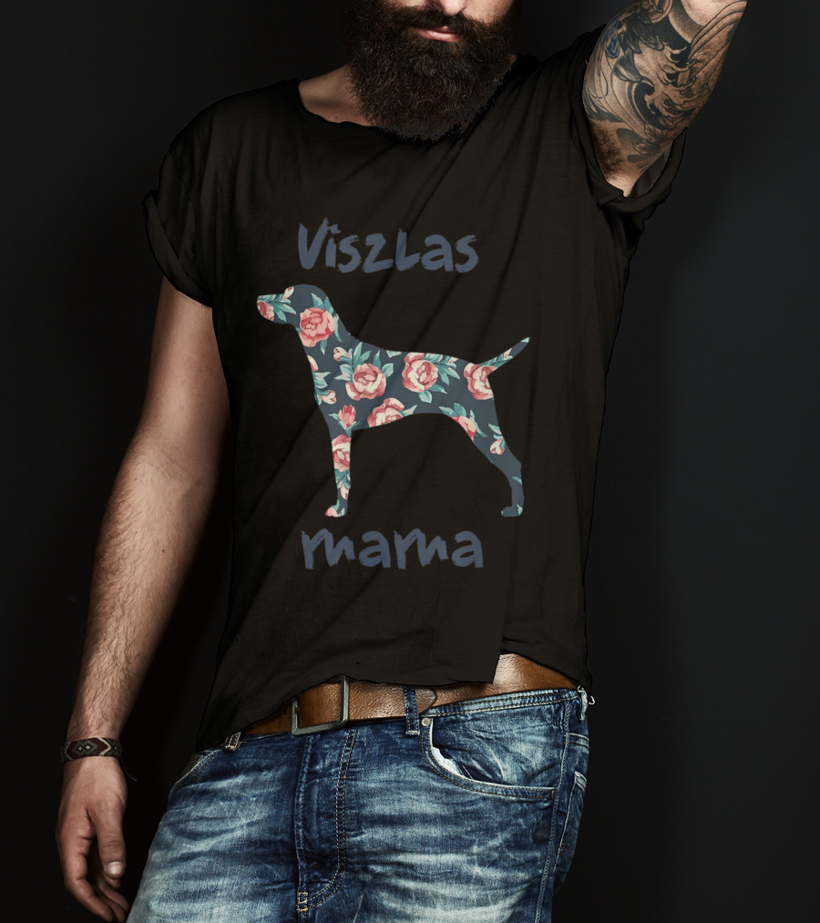 Viszlas Mama Pet Dog Lover Mom Mothers Day Floral T-Shirt