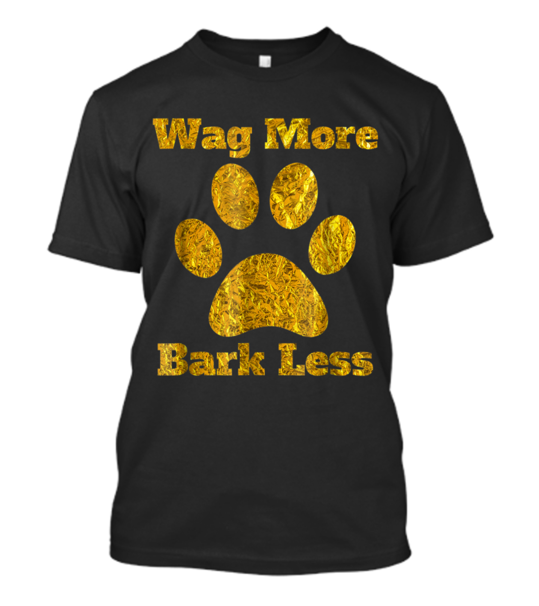 Wag More Bark Less Gold Paw Print Dog Mom Rescue Puppy Shelter T-Shirt