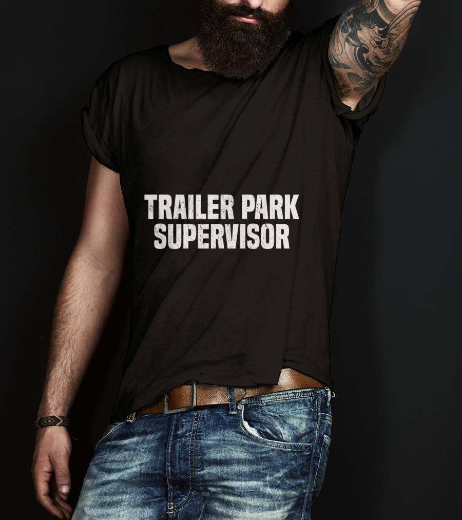 Trailer Park Supervisor Funny Redneck Gag Joke Classic Retro Humor T-Shirt
