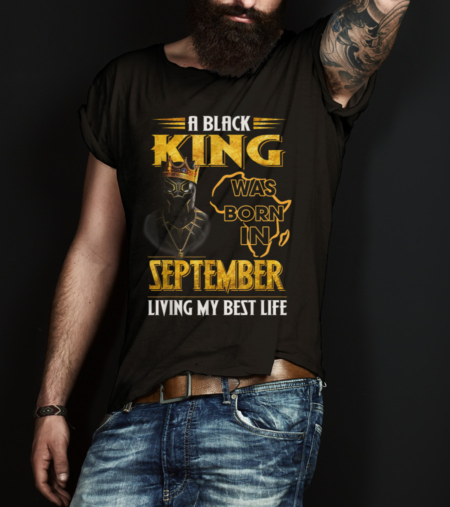 A Black King Was Born In September Living My Best Life Africa Map And Crown Elements T-Shirt